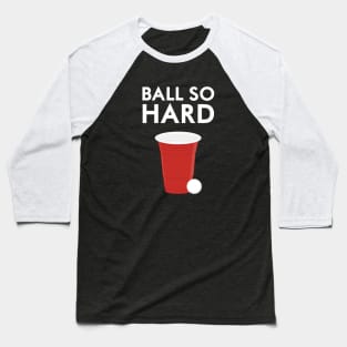 Ball So Hard Baseball T-Shirt